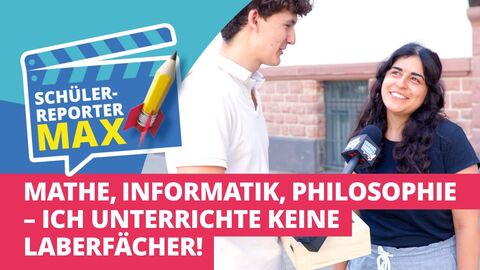 Schülerreporter Max Thumbnail: Links eine stilisierte Filmklappe auf der steht "Mathe, Informatik, Philosophie - Ich unterrichte keine Laberfächer!"
