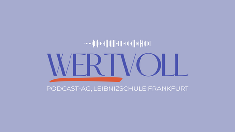 Podcast-AG der Leibnizschule WERTvoll